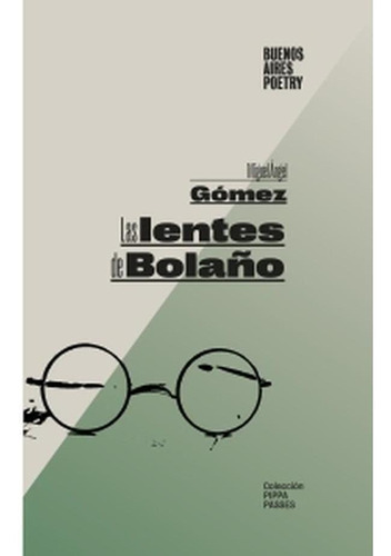 Las Lentes De Bolaño, De Miguel ÁngeLGómez