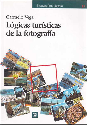 Lógicas turísticas de la fotografía: Lógicas turísticas de la fotografía, de Carmelo Vega. Serie 8437627274, vol. 1. Editorial Distrididactika, tapa blanda, edición 2011 en español, 2011