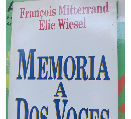 Memoria A Dos Voces - Francois Mitterrand - Elie Wiesel
