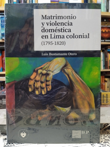 Matrimonio Y Violencia Doméstica En Lima Colonial