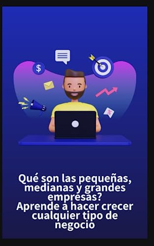 Qué Son Las Pequeñas, Medianas Y Grandes Empresas? Aprende A