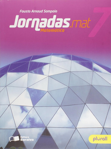 Livro Jornadas.mat 7 - Matemática - 7º Ano - De Fausto Arnaud Sampaio - Série Jornadas - Editora Saraiva - 3ª Edição 2019 - Produto Plurall - Novo, Lacrado, Parcelas Sem Juros E Menor Preço Do Brasil!