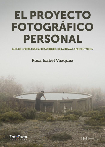 Libro: El Proyecto Fotográfico Personal. Vazquez Lopez, Rosa