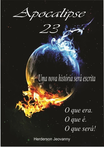 Apocalipse 23: Eras Biblicas, De Herderson Jeovanny. Série Não Aplicável, Vol. 1. Editora Clube De Autores, Capa Mole, Edição 1 Em Português, 2015