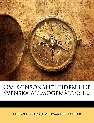 Libro Om Konsonantljuden I De Svenska Allmogemalen: I ......