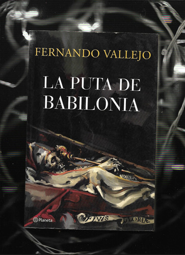 La Puta De Babilonia. Fernando Vallejo.