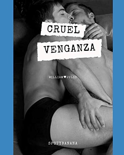 Cruel Venganza: William Y Julio -homoeroticas-