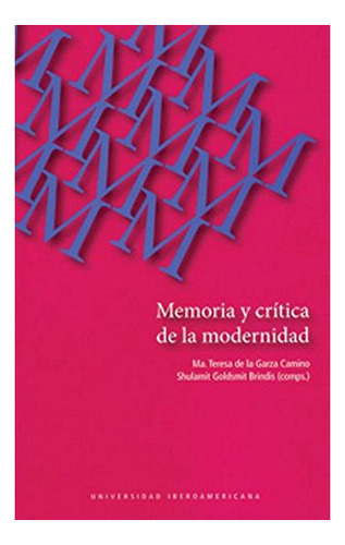 Libro Memoria Y Critica De La Modernidad De De La Garza Cam