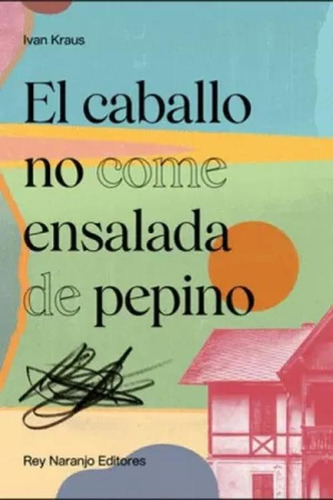 Libro El Caballo No Come La Ensalada De Pepino