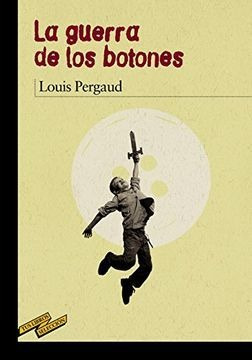 La Guerra De Los Botones / Louis Pergaud