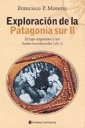Exploracion De La Patagonia Sur Ii - Francisco Moreno