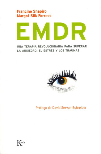 Emdr: Una terapia revolucionaria para superar la ansiedad, el estrés y los traumas, de Shapiro, Francine. Editorial Kairos, tapa blanda en español, 2009