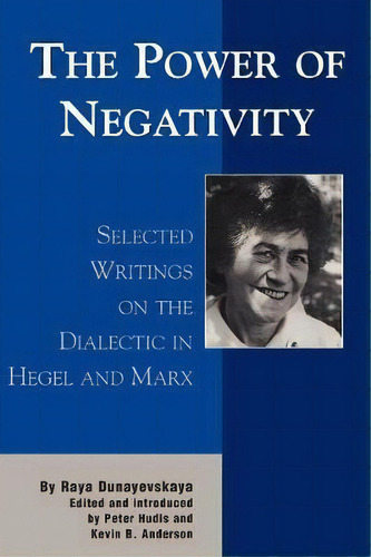 The Power Of Negativity, De Raya Dunayevskaya. Editorial Lexington Books, Tapa Blanda En Inglés