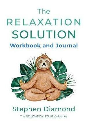 Libro The Relaxation Solution Workbook And Journal - Step...