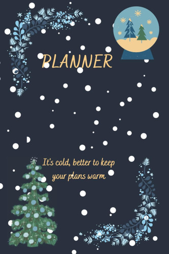 Libro: Planner: Its Cold, Better To Keep Your Plans Warm