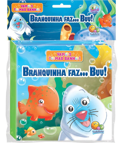 Vamos tomar banho! Branquinha faz...buu!, de Edicart. Editora Todolivro Distribuidora Ltda. em português, 2013