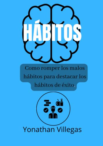 Habitos: Como Romper Los Malos Habitos Para Destacar Los Hab