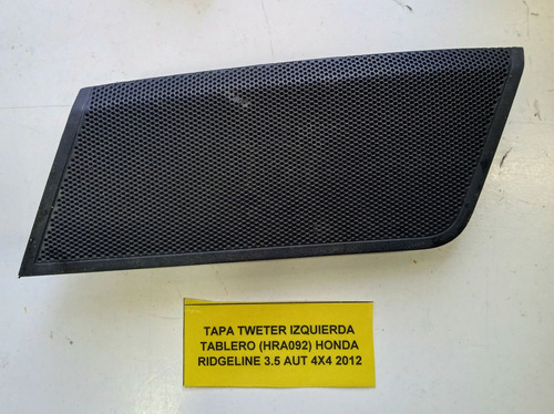 Tapa Tweter Izquierda Tablero Honda Ridgeline 3.5 Aut 2012 