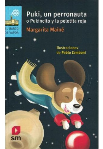 Puki Un Perronauta o un Pukincito, de Margarita Mainé. Editorial SM, tapa blanda en español