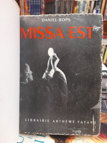 Missa Est / Daniel Rops / Edita Fayard / Con Fotos  Religión