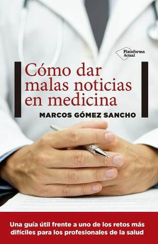 Como Dar Malas Noticias En Medicina - Marcos Sancho Gomez