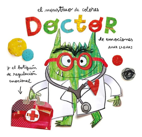 El Monstruo De Colores - Doctor De Emociones - Anna Llenas