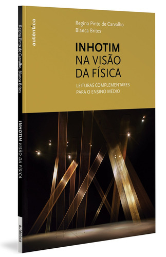 Inhotim na visão da Física: Leituras complementares para o ensino médio, de Carvalho, Regina Pinto de. Autêntica Editora Ltda., capa mole em português, 2021