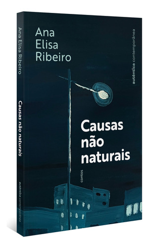 Causas não naturais, de Ana Elisa Ribeiro. Editora AUTENTICA CONTEMPORANEA, capa mole em português, 2023