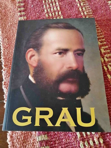 Miguel Grau Guerra Del Pacifico Historia Del Peru