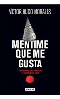 Libro Mentime Que Me Gusta De Los Intereses Del Periodismo A