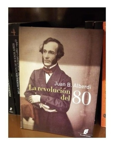 Libro La Revolucion Del 80 De Juan B. Alberdi