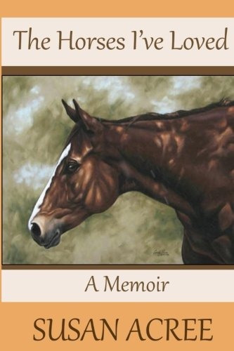 The Horses Ive Loved A Memoir