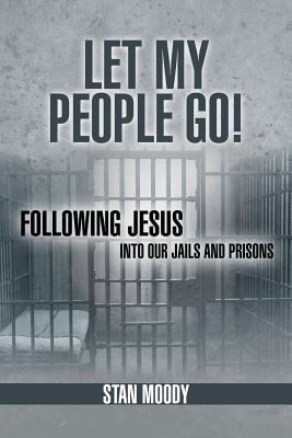 Libro Let My People Go!: Following Jesus Into Our Jails A...
