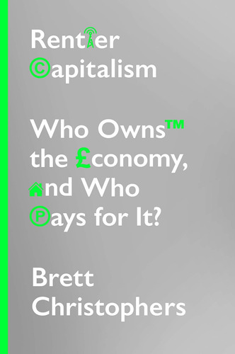 Libro Rentier Capitalism: Who Owns The Economy, And Who Pa