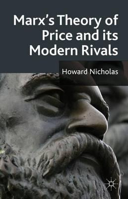 Marx's Theory Of Price And Its Modern Rivals - H. Nicholas