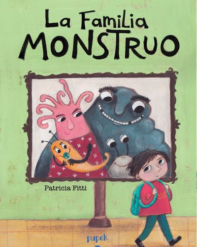 La Familia Monstruo, de Patricia Fitti. Editorial Pupek, tapa blanda, edición 1 en español