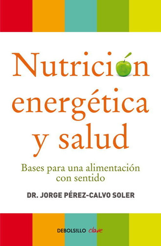 Nutrición Energética Y Salud- Dr. Jorge Pérez-calvo- *