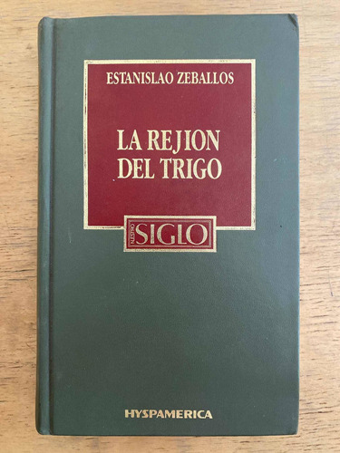 La Rejion Del Trigo - Zeballos, Estanislao