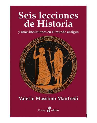 Seis Lecciones De Historia  - Valerio Massimo Manfredi
