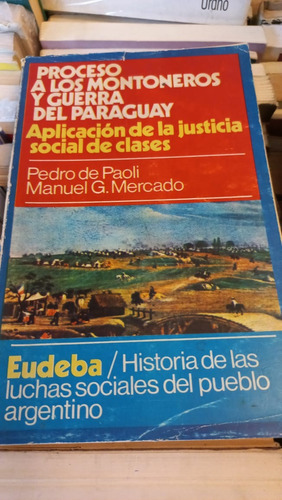 Proceso A Los Montoneros Y Guerra Del Paraguay Pedro D Paoli