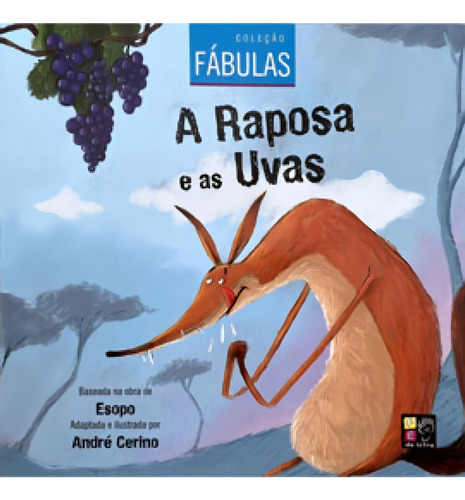 A Raposa E As Uvas - Coleção Fábulas, De Cerino, André. Editora Pe Da Letra **, Capa Mole Em Português