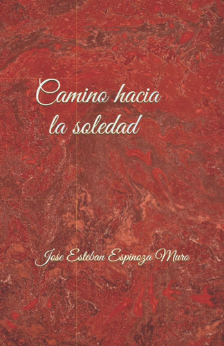Libro: Camino Hacia La Soledad (spanish Edition)