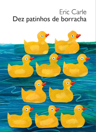 Dez Patinhos de Borracha, de Carle, Eric. Callis Editora Ltda. em português, 2018