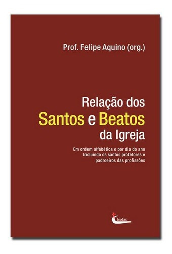 Relação Dos Santos E Beatos Da Igreja - Felipe Aquino - Novo
