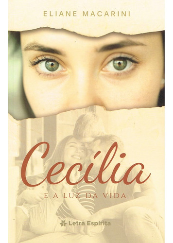 Cecília e a Luz da Vida: Não Aplica, de : Eliane Macarini. Série Não aplica, vol. Não Aplica. Editora LETRA ESPIRITA, capa mole, edição não aplica em português, 2023