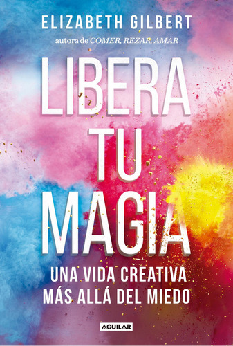 -Libera Tu Magia - Elizabeth Gilbert