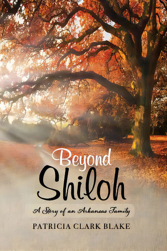 Beyond Shiloh: A Story Of An Arkansas Family, De Blake, Patricia Clark. Editorial Lightning Source Inc, Tapa Blanda En Inglés