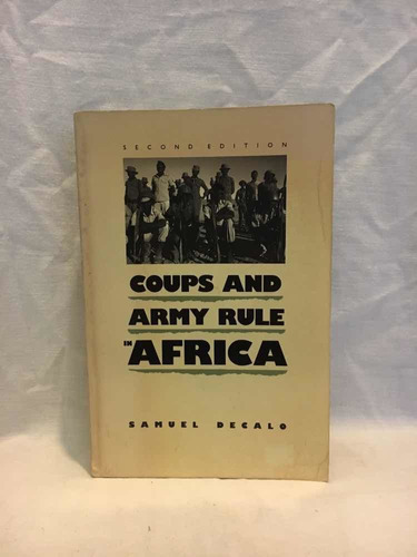 Coups And Army Rule In Africa - S. Decalo - Yale - Usado 