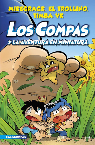 Los Compas Y La Aventura En Miniatura ( Libro Original ), de El Trollino Y Timba Vk Mikecrack, El Trollino Y Timba Vk Mikecrack. Editorial MARTINEZ ROCA,EDICIONES en español