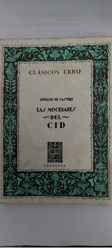 Las Mocedades Del Cid . Guillén De Castro